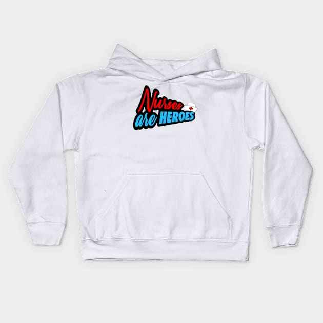 Nurses Are Heroes Kids Hoodie by TeeGo